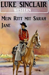 Mein Ritt mit Sarah Jane: Western - Luke Sinclair - ebook