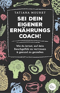 Sei dein eigener Ernährungscoach! - Tatiana Mouret - ebook