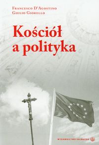 Kościół a polityka - D'Agostino Francesco, Giorello Giulio - książka