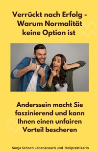 Verrückt nach Erfolg - Warum Normalität keine Option ist - Sonja Schoch - ebook