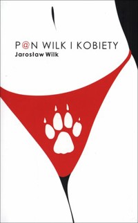 Pan wilk i kobiety - Jarosław Wilk - książka