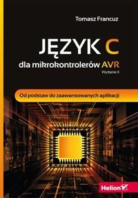 Język C dla mikrokontrolerów AVR - Tomasz Francuz - książka
