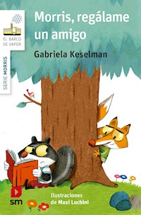 Morris, regálame un amigo - Gabriela Keselman - ebook