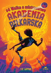 Akademia piłkarska #4. Walka o mistrzostwo - T.Z. Layton - książka