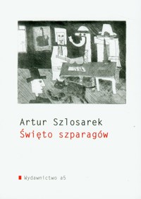 Święto szparagów - Szlosarek Artur - książka