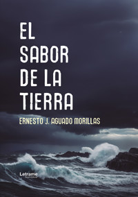 El sabor de la tierra - Ernesto J. Aguado Morillas - ebook