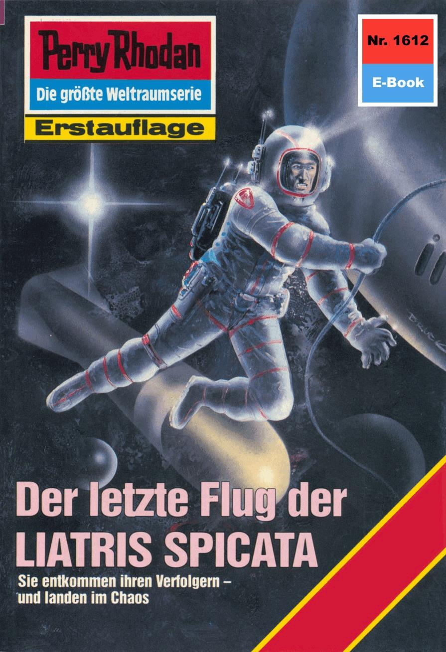 Perry Rhodan 1612: Der letzte Flug der LIATRIS SPICATA