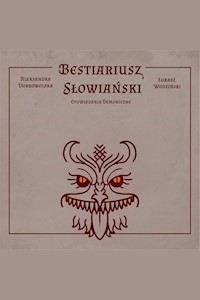 Bestiariusz słowiański - opowiadania demoniczne - Aleksandra Dobrowolska, Łukasz Wodziński - ebook