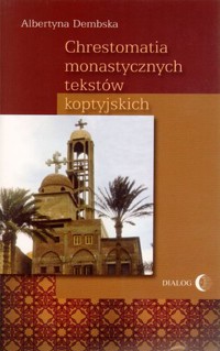 Chrestomatia monastycznych tekstów koptyjskich - Albertyna Dembska - ebook + książka