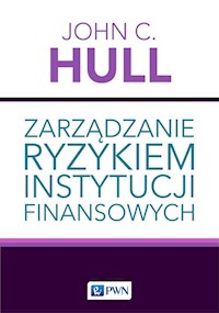 Zarządzanie ryzykiem instytucji finansowych - Hull John C. - książka