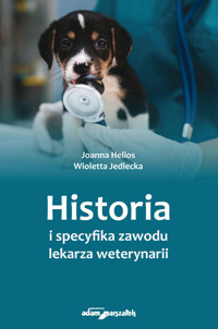 Historia i specyfika zawodu lekarza weterynarii - Helios Joanna, Jedlecka Wioletta - książka