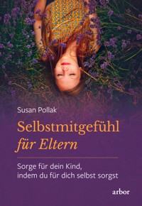 Selbstmitgefühl für Eltern - Susan Pollak - ebook