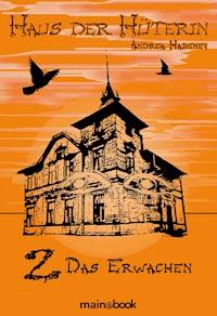 Haus der Hüterin: Band 2 - Das Erwachen - Andrea Habeney - ebook