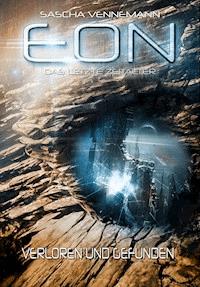 Eon - Das letzte Zeitalter, Band 2: Verloren und Gefunden (Science-Fiction) - Sascha Vennemann - ebook