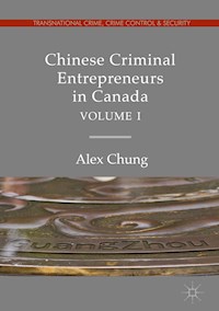 Chinese Criminal Entrepreneurs in Canada, Volume I - Alex Chung - ebook