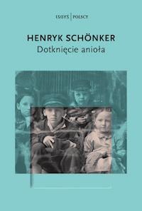 Dotknięcie anioła - Henryk Schönker - ebook + książka