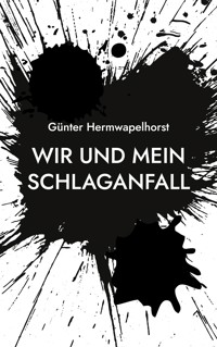 Wir und mein Schlaganfall - Günter Hermwapelhorst - ebook