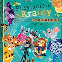 Przyjaciele z Krainy Uważności - komunikacja - Agnieszka Pawłowska - książka