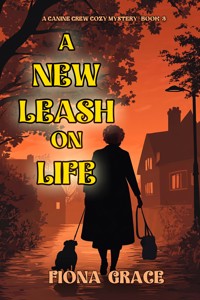 A New Leash On Life (A Canine Crew Mystery—Book 3) - Fiona Grace - ebook