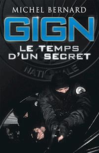 GIGN, le temps d'un secret - Michel Bernard - ebook