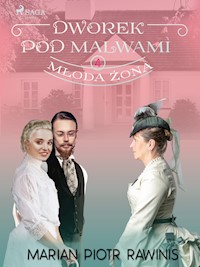 Dworek pod Malwami 4 - Młoda żona - Marian Piotr Rawinis - ebook + audiobook