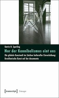 Nur der Kannibalismus eint uns - Katrin H. Sperling - ebook