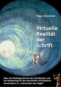Virtuelle Realität der Schrift - Klaus Wolschner - ebook
