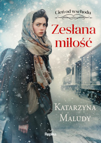 Zesłana miłość. Cień od wschodu. Tom 1 - Katarzyna Maludy - książka