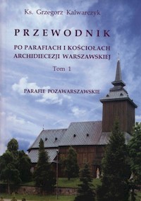 Przewodnik po parafiach i kościołach Archidiecezji warszawskiej - Kalwarczyk Grzegorz - książka