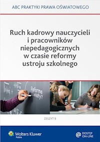 Ruch kadrowy nauczycieli i pracowników niepedagogicznych w czasie reformy ustroju szkolnego - Marciniak Lidia, Piotrowska-Albin Elżbieta - książka