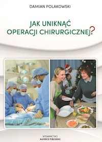 Jak uniknąć operacji chirurgicznej - Polakowski Damian - książka