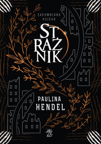 Strażnik Zapomniana Księga Tom 1 - Paulina Hendel - ebook + książka