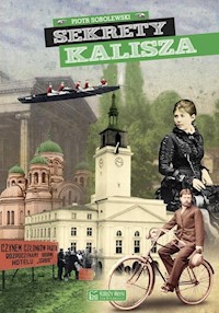 Sekrety Kalisza - Piotr Sobolewski - ebook + książka