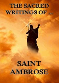 The Sacred Writings of Saint Ambrose - Saint Ambrose - ebook
