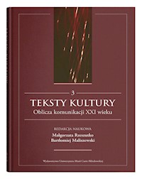 Teksty kultury Oblicza komunikacji XXI wieku Tom 3 -  - książka