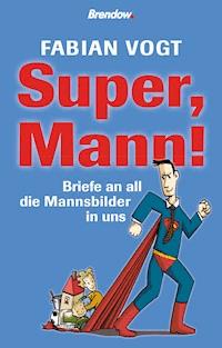 Super, Mann! - Fabian Vogt - ebook