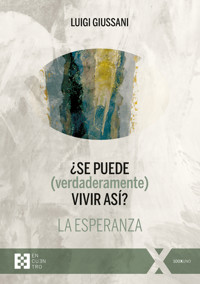 ¿Se puede (verdaderamente) vivir así? La esperanza - Giussani Luigi - ebook
