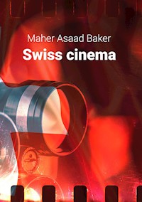 Swiss cinema - Maher Asaad Baker - ebook