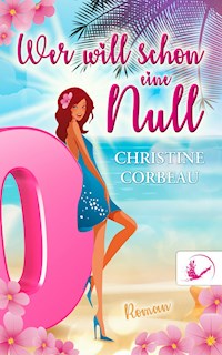 Wer will schon eine Null - Christine Corbeau - ebook