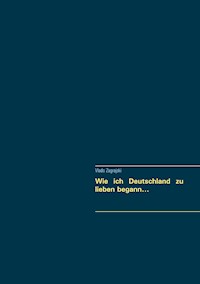 Wie ich Deutschland zu lieben begann... - Vlado Zagrajski - ebook