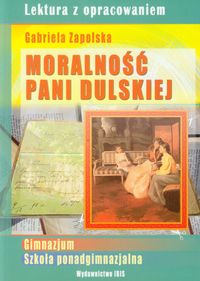 Moralność Pani Dulskiej Lektura z opracowaniem Gabriela Zapolska - Agnieszka Nożyńska-Demianiuk - książka