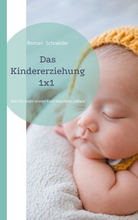 Das Kindererziehung 1x1 - Roman Schneider - ebook