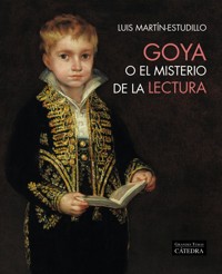 Goya o el misterio de la lectura - Luis Martín-Estudillo - ebook