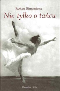 Nie tylko o tańcu - Barbara Bittnerówna - ebook