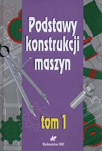 Podstawy konstrukcji maszyn Tom 1 -  - książka