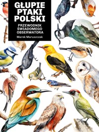 Głupie ptaki Polski. Przewodnik świadomego obserwatora - Marek Maruszczak - ebook + książka