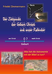 Der Zeitpunkt der Geburt Christi und unser Kalender - Friedel Zimmermann - ebook