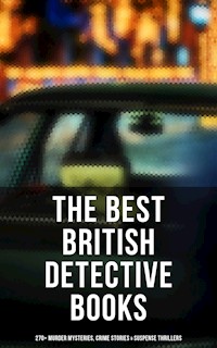 The Best British Detective Books: 270+ Murder Mysteries, Crime Stories & Suspense Thrillers - Arthur Conan Doyle - ebook