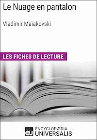 Le Nuage en pantalon de Vladimir Maïakovski - Encyclopaedia Universalis - ebook