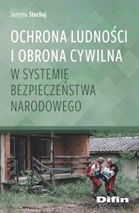Ochrona ludności i obrona cywilna w systemie bezpieczeństwa narodowego - Stochaj Justyna - książka